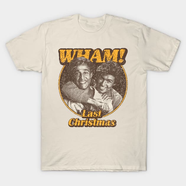 Wham Last Christmas T-Shirt by Eternal Holiday